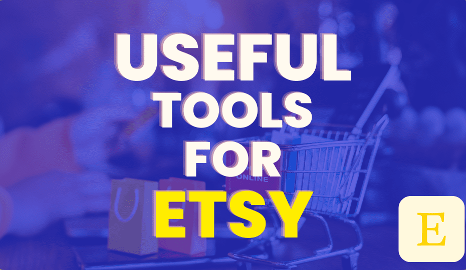 Which is the Best Tool to Use for Etsy?