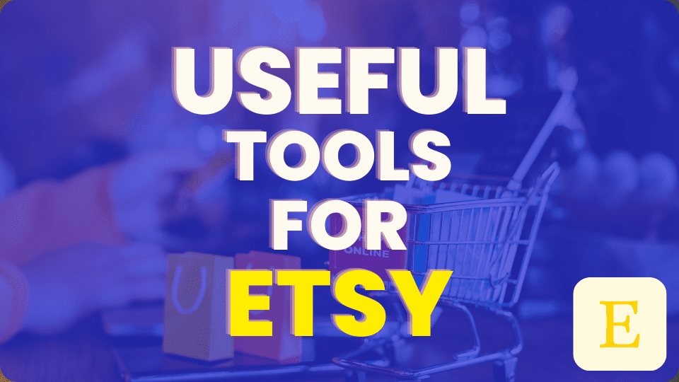 Which is the Best Tool to Use for Etsy?