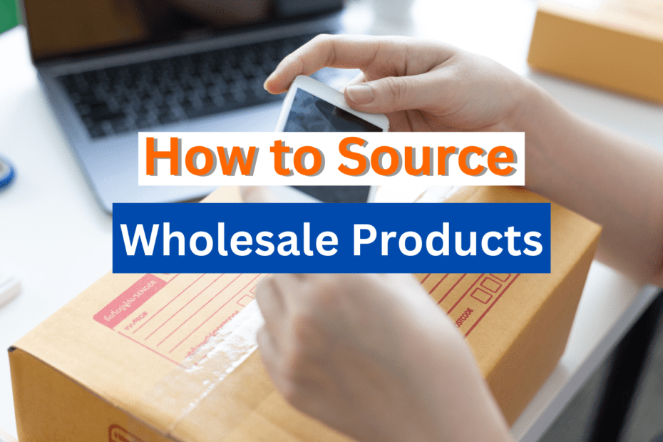 How to Source Wholesale Products