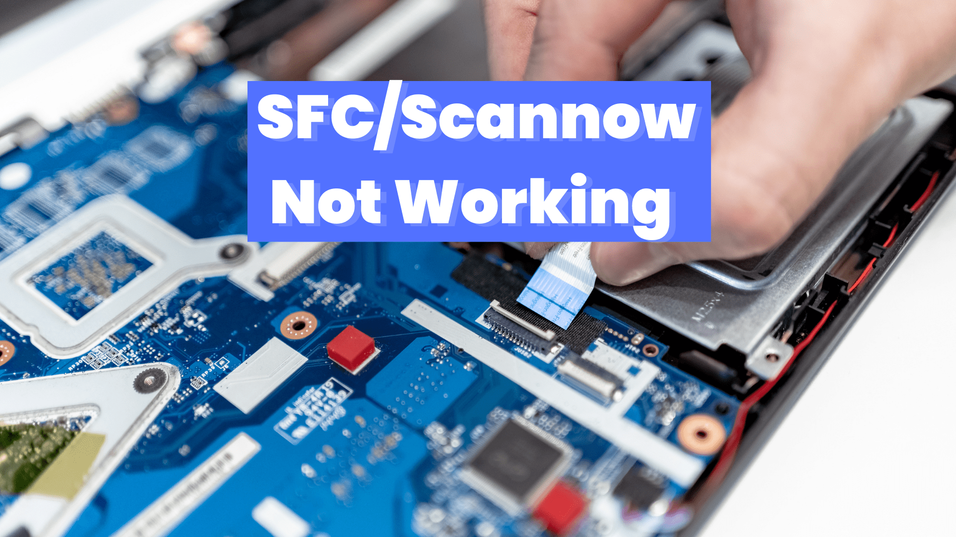 SFC/Scannow Not Working On Windows 10/11