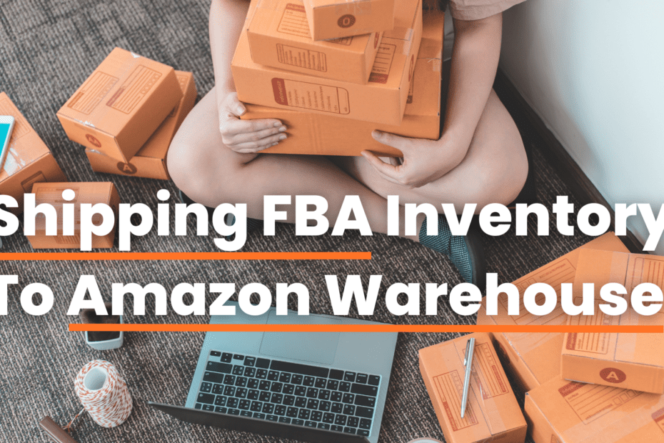 Shipping FBA Inventory To Amazon Warehouse