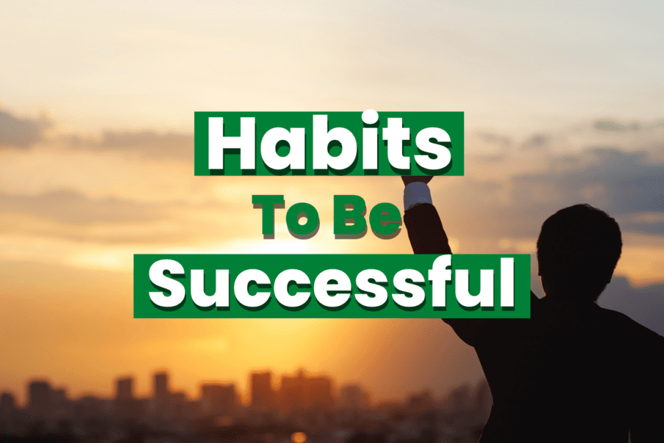 Top 10 habits To Be Successful