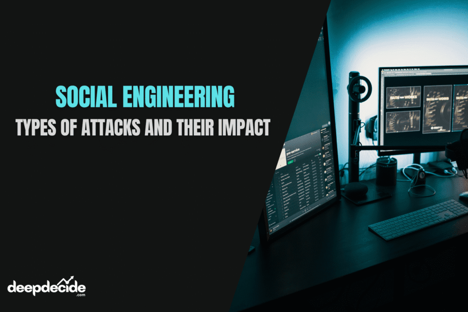 Social Engineering: Types of Attacks and Their Impact in the Digital Age