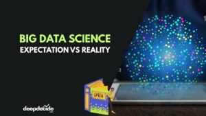 Big Data Science: Expectation vs. Reality